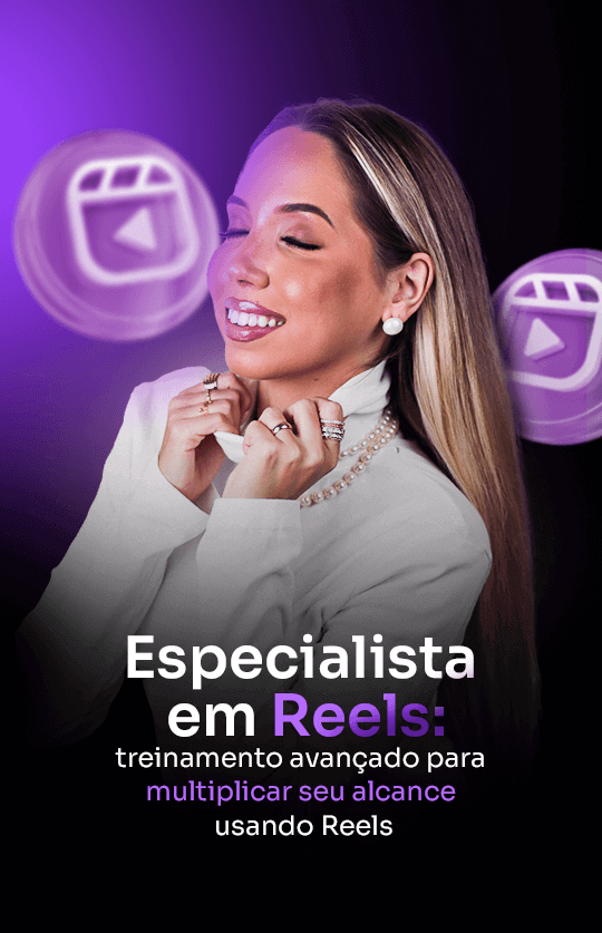 Especialista em Reels